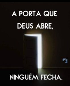 A porta que Deus abre, ninguém fecha!
