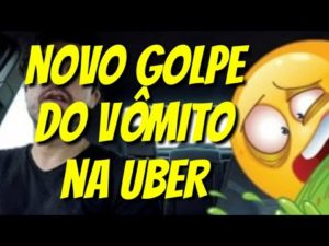 UBER — Motoristas aplicam “Golpe do vômito” para cobrar taxa extra
