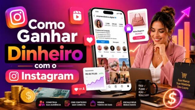 Como Ganhar Dinheiro com o Instagram? Guia Realista Para Monetizar Conteúdo, Produtos e Serviços