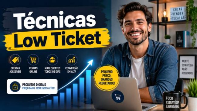 10 Técnicas “Infalíveis” para Vender Produtos Low Ticket Todos os Dias