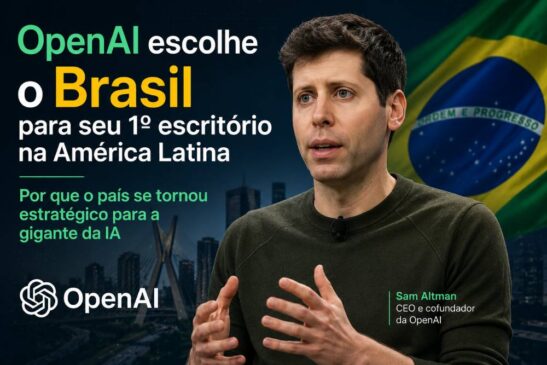 OpenAI escolhe o Brasil para seu 1º escritório na América Latina: por que o país se tornou estratégico para a gigante da IA