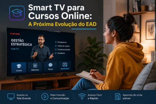 Smart TV para Cursos Online: A Próxima Evolução do EAD