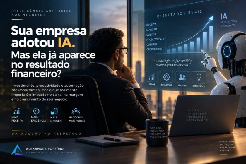 Poucas empresas transformam a adoção da Inteligência Artificial em resultado financeiro.