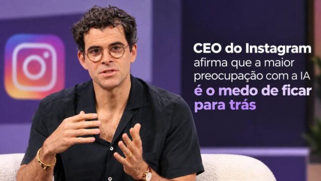 CEO do Instagram afirma que a maior preocupação com a IA é o medo de ficar para trás